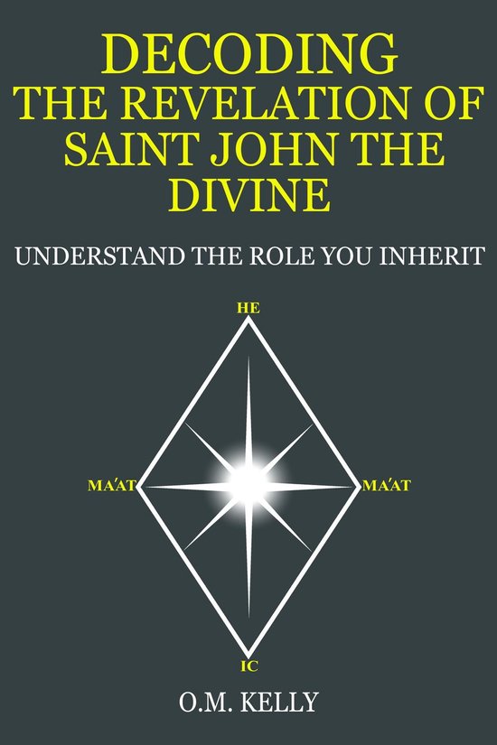 DECODING THE REVELATION OF SAINT JOHN THE DIVINEEbook UNDERSTAND THE ROLE YOU INHERIT