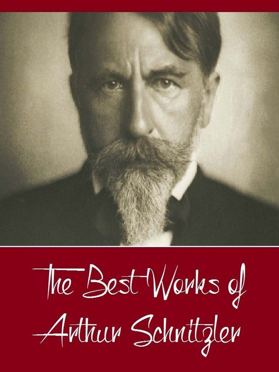 Complete Collection Series – The Best Works of Arthur Schnitzler (Best Works Include Bertha Garlan, Casanova&rsquo;s Homecoming, The Dead Are Silent, The lonely Way Intermezzo Countess Mizzie, The Road to the Open)Ebook