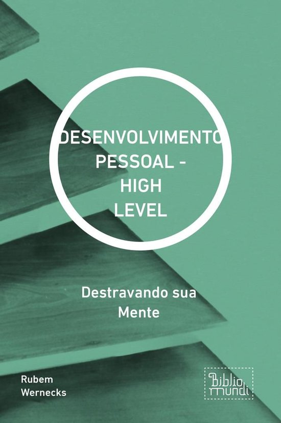 Desenvolvimento Humano – DESENVOLVIMENTO PESSOAL – HIGH LEVELEbook Destravando sua Mente