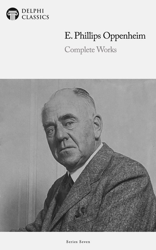 Delphi Series Seven 8 – Delphi Complete Works of E. Phillips Oppenheim (Illustrated)Ebook