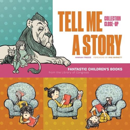 Collection Close-Ups- Tell Me a Story Fantastic Children&rsquo;s Books from the Library of Congress