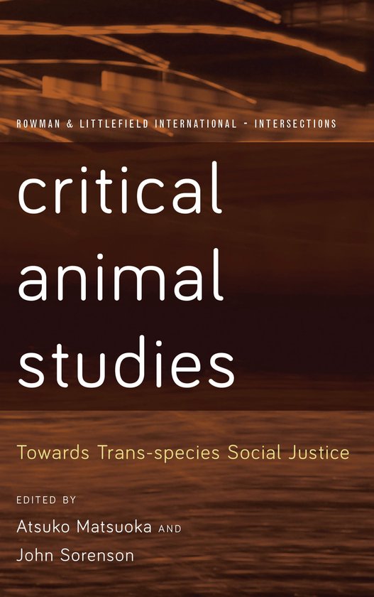 Rowman and Littlefield International – Intersections- Critical Animal Studies Towards Trans-species Social Justice