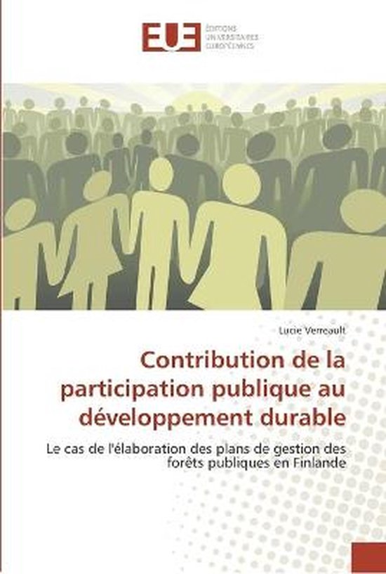 Contribution de la Participation Publique Au D�veloppement Durable Le cas de l&rsquo;élaboration des plans de gestion des forêts publiques en Finlande