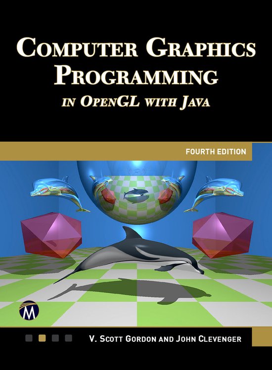 COMPUTER GRAPHICS PROGRAMMING IN OPENGL WITH JAVA 4E