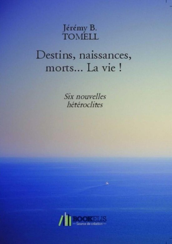 Destins, naissances, morts… La vie !Ebook
