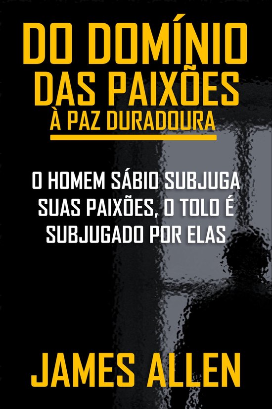 DO DOMÍNIO DAS PAIXÕES À PAZ DURADOURAEbook