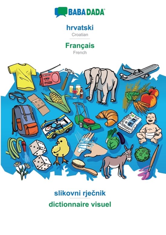 hrvatski – Français, slikovni rječnik BABADADA Croatian – French, visual dictionary