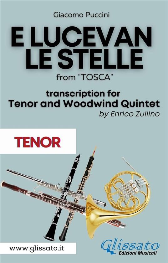 E lucevan le stelle – Tenor & Woodwind Quintet 1 – E lucevan le stelle – Tenor & Woodwind Quintet (Tenor part)Ebook from « Tosca »