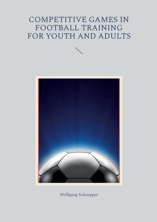 Competitive games in football training for youth and adults
