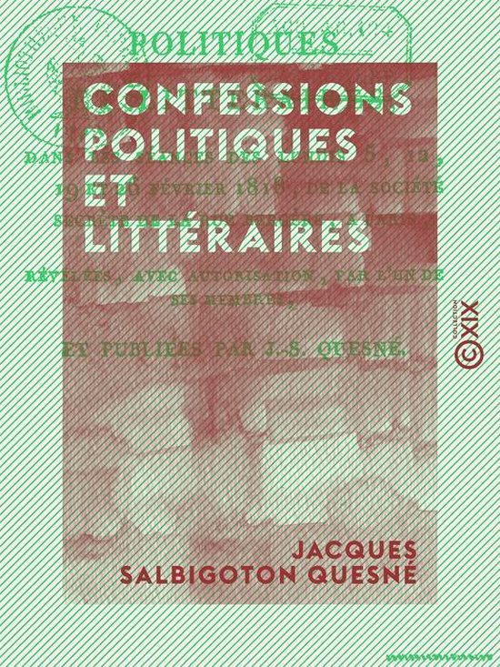 Confessions politiques et littéraires – Dans les séances des lundis 5, 12, 19 et 26 février 1818 de la société secrète de la rue Bergère à ParisEbook