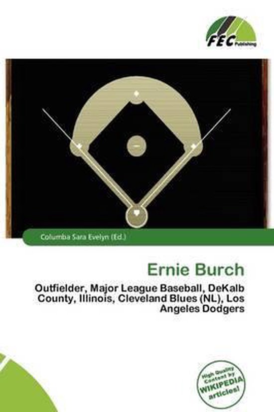 Ernie Burch Outfielder, Major League Baseball, DeKalb County, Illinois, Cleveland Blues (NL), Los Angeles Dodgers