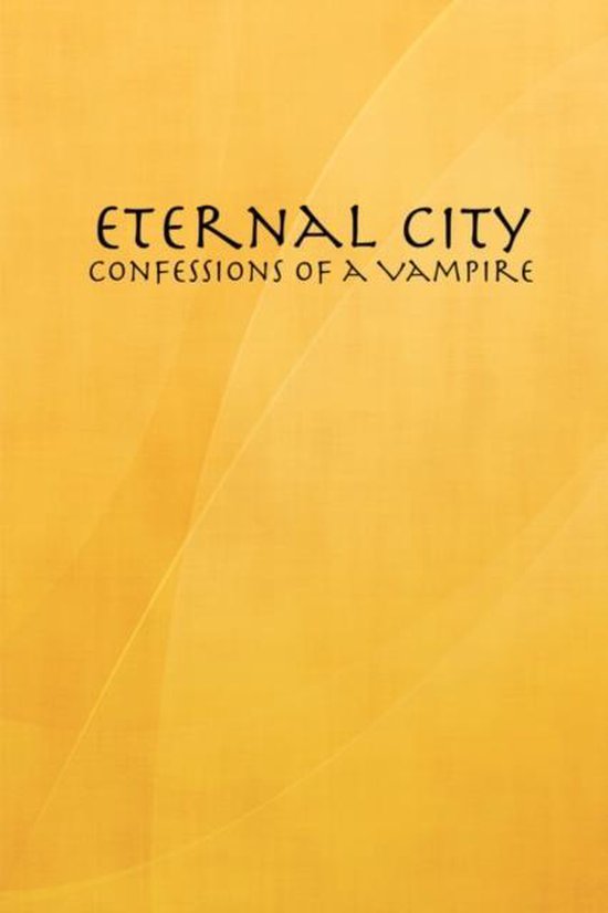 Eternal City Confessions of a Vampire