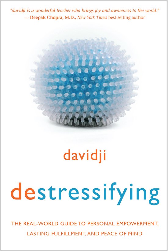 Destressifying The Real-World Guide to Personal Empowerment, Lasting Fulfillment, and Peace of Mind