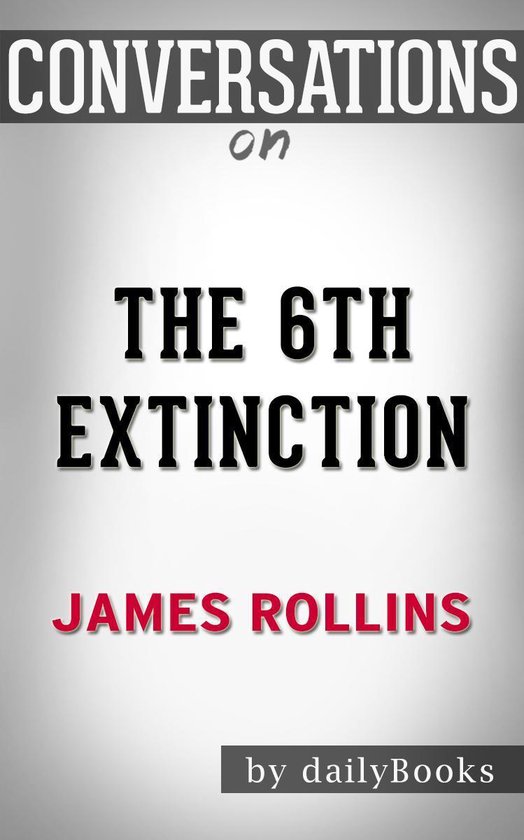 Conversations on The 6th Extinction By James RollinsEbook