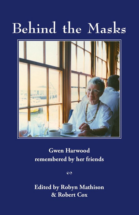 Behind the MasksEbook Gwen Harwood remembered by her friends