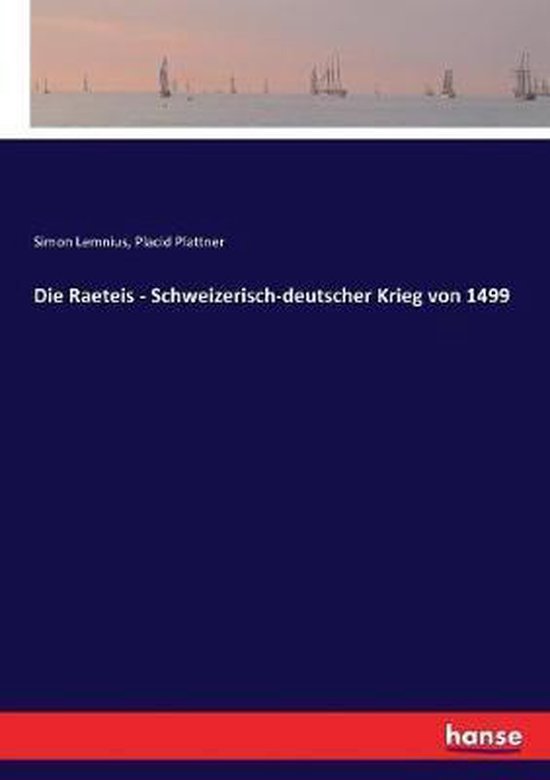 Die Raeteis – Schweizerisch-deutscher Krieg von 1499