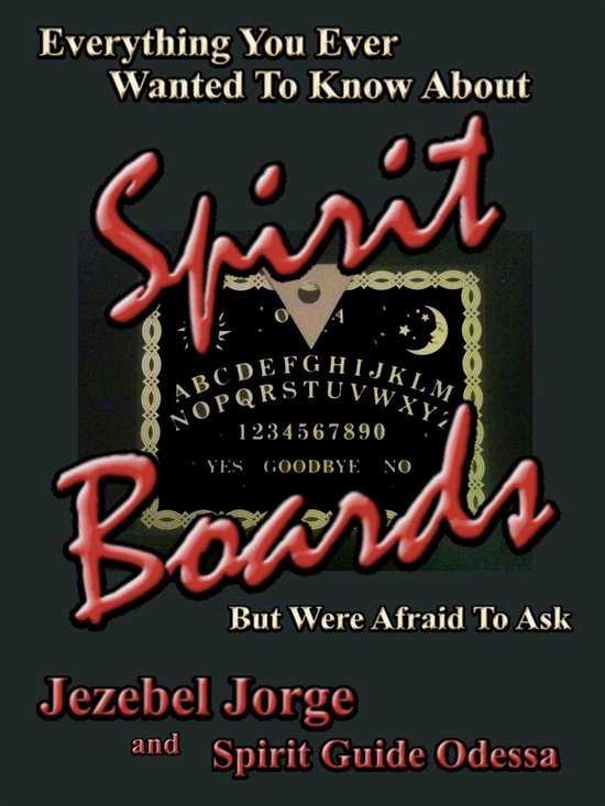 Everything You Ever Wanted To Know About Spirit Boards But Were Afraid To AskEbook