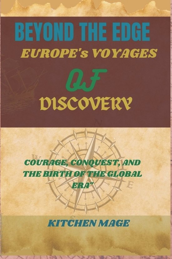 « Beyond the Edge Voyages de découverte de l&rsquo;Europe : « Courage, conquête et naissance d&rsquo;une Era Global « 