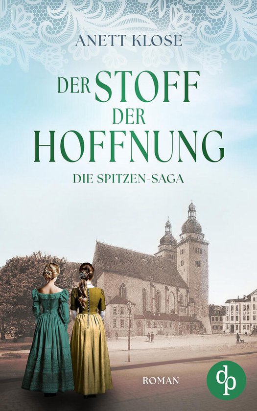 Die Spitzen-Saga 2 – Der Stoff der Hoffnung Die historische Familiensaga im 19. JahrhundertEbook Die historische Familiensaga im 19. Jahrhundert