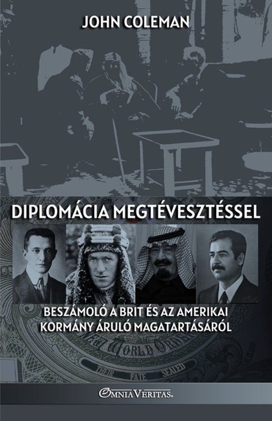 Diplomï¿½cia megtï¿½vesztï¿½ssel: Beszï¿½molï¿½ a brit ï¿½s az amerikai kormï¿½ny ï¿½rulï¿½ magatartï¿½sï¿½rï¿½l Beszámoló a brit és az amerikai kormány áruló magatartásáról
