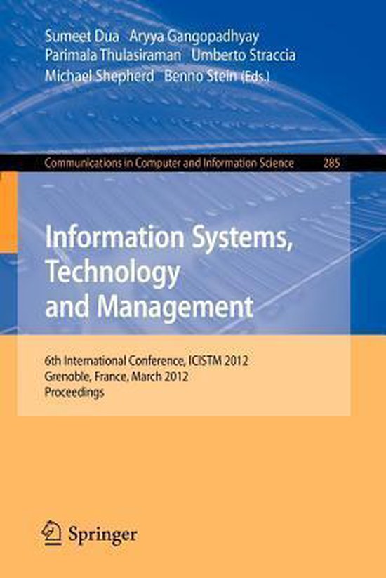 Communications in Computer and Information Science285- Information Systems, Technology and Management 6th International Conference, ICISTM 2012, Grenoble, France, March 28-30. Proceedings