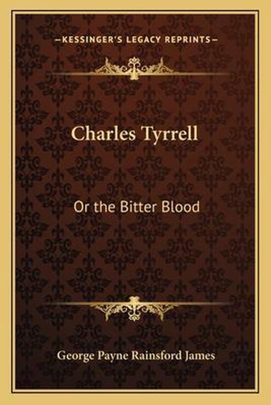 Charles Tyrrell Or the Bitter Blood