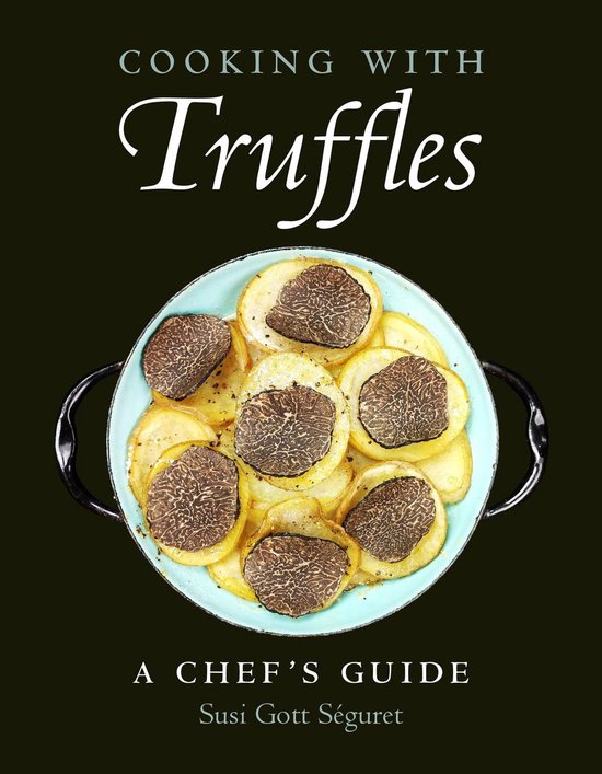 Cooking with Truffles: A Chef&rsquo;s GuideEbook
