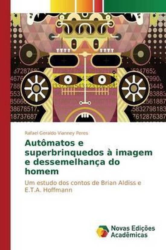 Autômatos e superbrinquedos à imagem e dessemelhança do homem À propos des contributions de Brian Aldiss et ETA Hoffmann