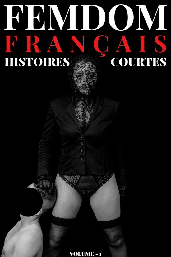 Femdom Français 1 – Femdom FrançaisEbook Histoires Courtes Volume 1