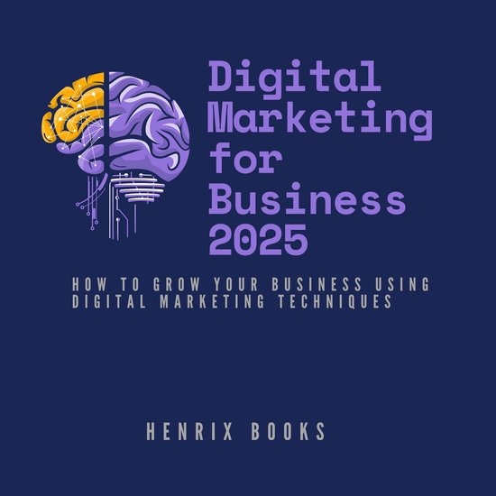 Digital Marketing For Business 2025Livre audio Comment développer votre entreprise grâce aux techniques de marketing numérique