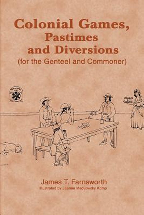 Colonial Games, Pastimes and Diversions (For the Genteel and Commoner)
