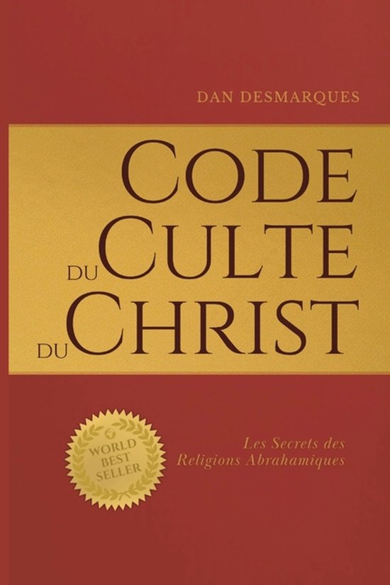 Code du Culte du Christ: Les Secrets des Religions Abrahamiques Les Secrets des Religions Abrahamiques