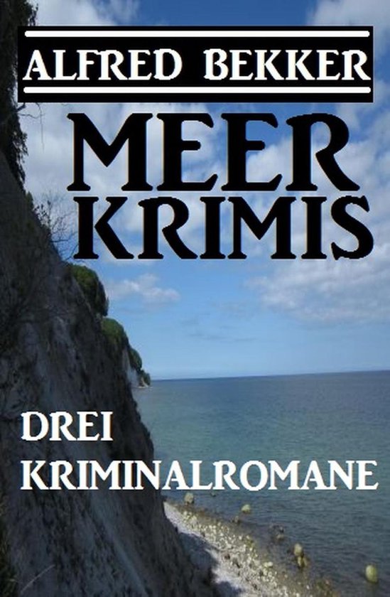 Drei Alfred Bekker Kriminalromane: Meer KrimisEbook