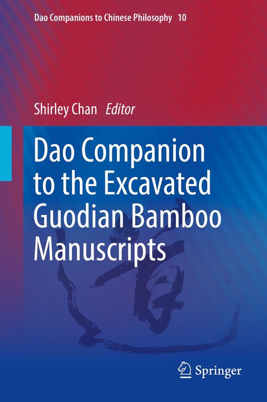 Dao Companions to Chinese Philosophy10- Dao Companion to the Excavated Guodian Bamboo Manuscripts