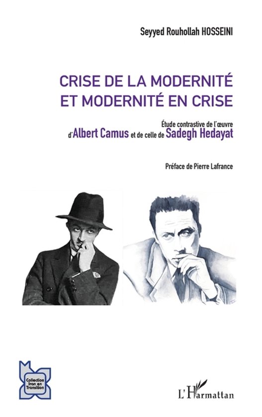 Crise de la modernité et modernité en crise Etude contrastive de l&rsquo;oeuvre d&rsquo;Albert Camus et de celle de Sadegh Hedayat