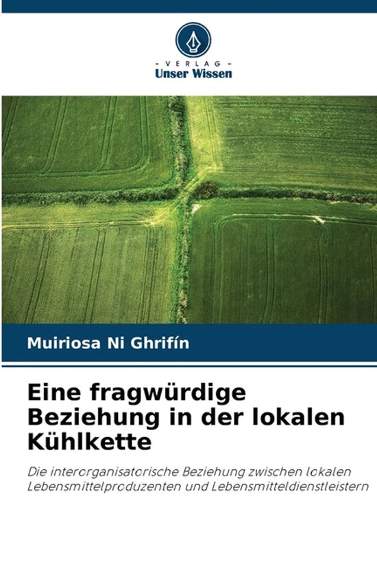 Eine fragwürdige Beziehung in der lokalen Kühlkette Die interorganisatorische Beziehung zwischen lokalen Lebensmittelproduzenten und Lebensmitteldienstleistern