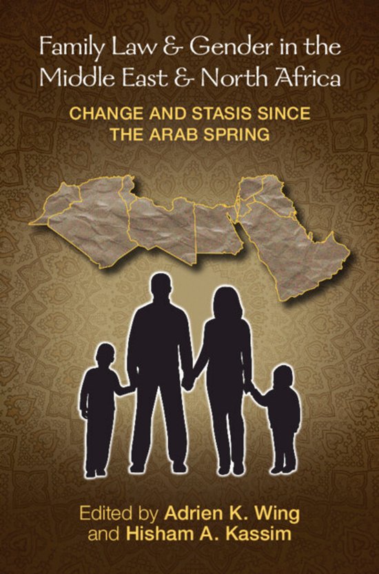 Family Law and Gender in the Middle East and North Africa Change and Stasis since the Arab Spring