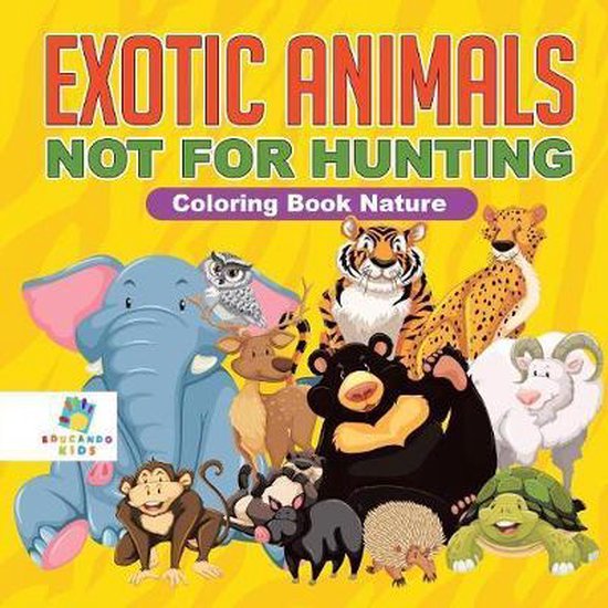 Exotic Animals – Not for Hunting Coloring Book Nature