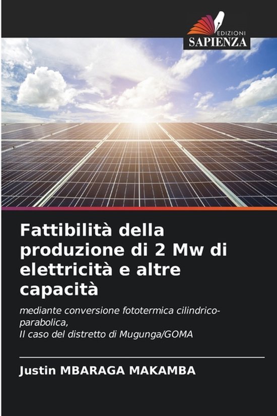 Fattibilità della produzione di 2 Mw di elettricità e altre capacità mediante conversione fototermica cilindrico-parabolica, Il caso del distretto di Mugunga/GOMA