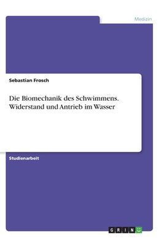 Die Biomechanik des Schwimmens. Widerstand und Antrieb im Wasser