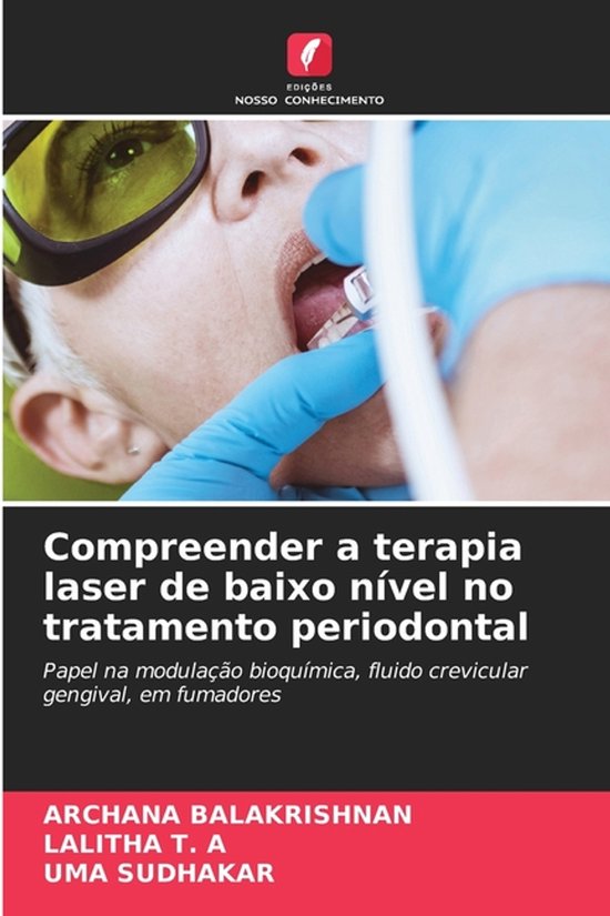 Compreender a terapia laser de baixo nível no tratamento periodontal Papel na modulação bioquímica, fluido crevicular gengival, em fumadores