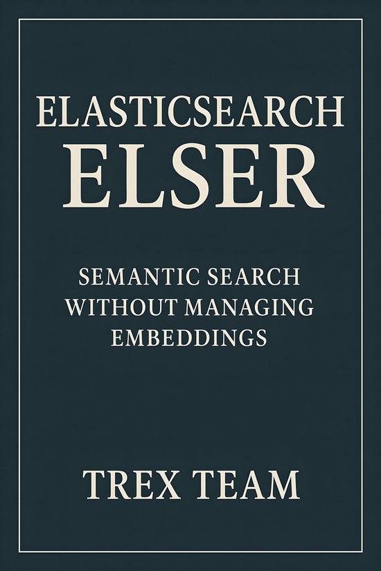 Elasticsearch ELSEREbook Semantic Search Without Managing Embeddings