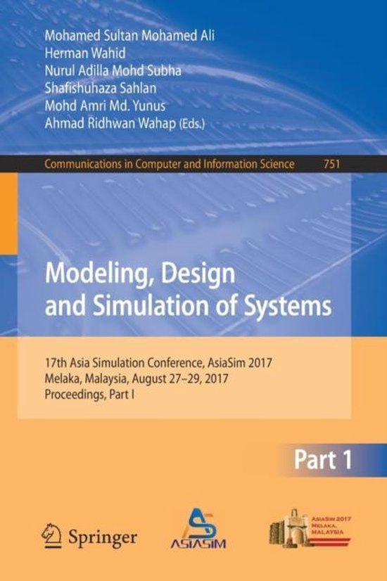 Communications in Computer and Information Science751- Modeling, Design and Simulation of Systems 17th Asia Simulation Conference, AsiaSim 2017, Melaka, Malaysia, August 27 – 29, 2017, Proceedings, Part I