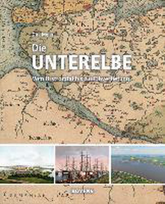 Die Unterelbe Vom Urstromtal bis zur Elbvertiefung