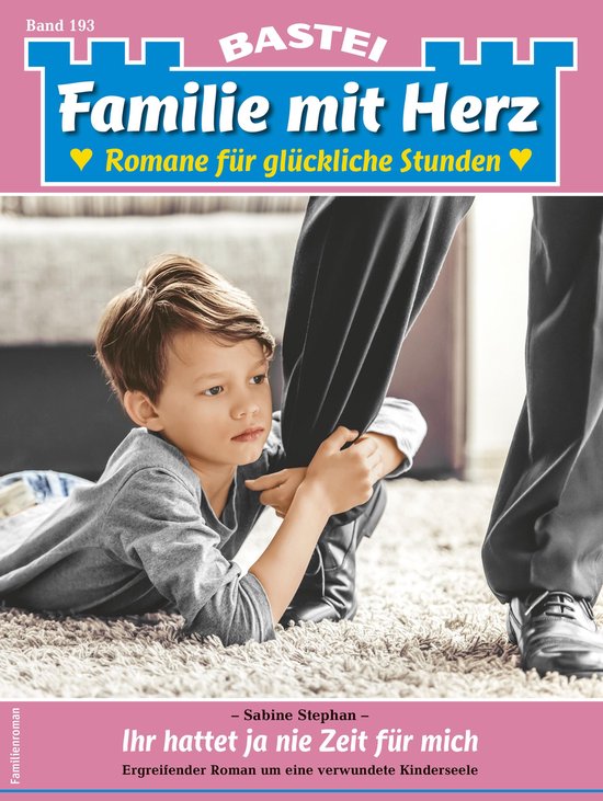 Familie mit Herz 193 – Familie mit Herz 193Ebook Ihr hattet ja nie Zeit für mich