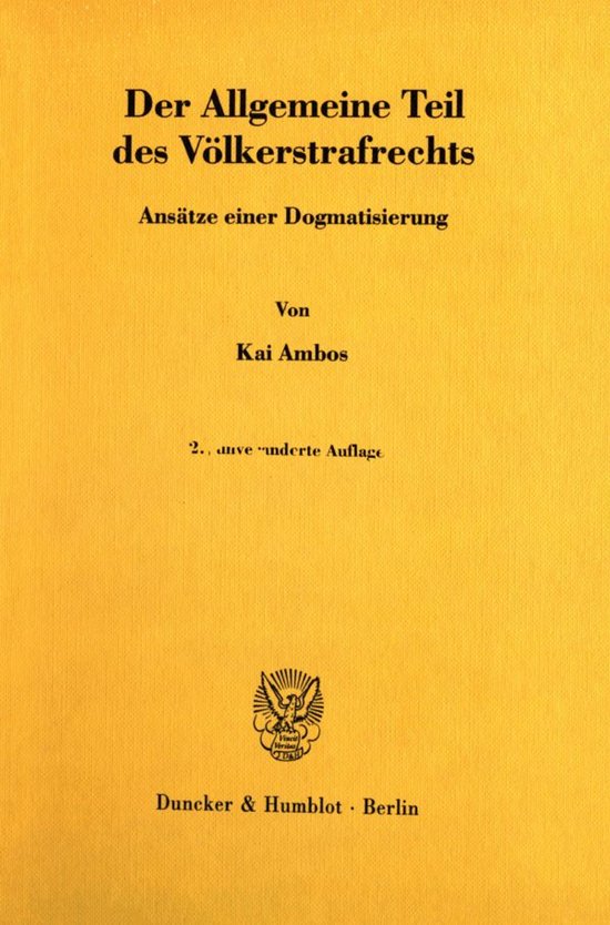 Der Allgemeine Teil des Völkerstrafrechts Ansatze Einer Dogmatisierung