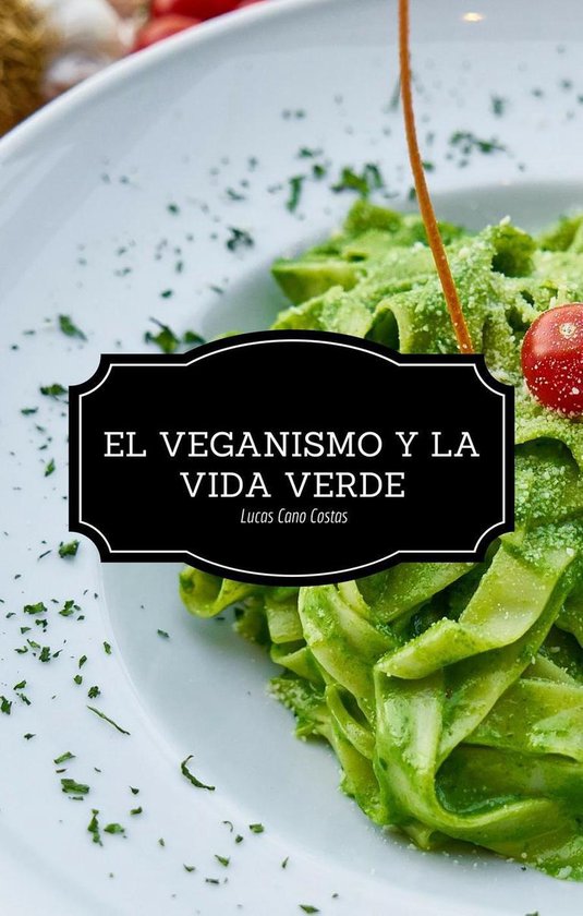 El Veganismo y La Vida Verde – Segunda EdiciónEbook