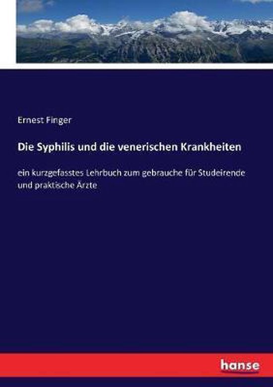 Die Syphilis und die venerischen Krankheiten ein kurzgefasstes Lehrbuch zum gebrauche für Studeirende und praktische Ärzte