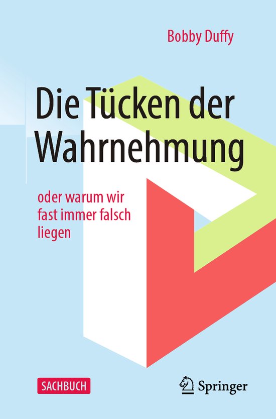 Die Tuecken der Wahrnehmung oder warum wir fast immer falsch liegen