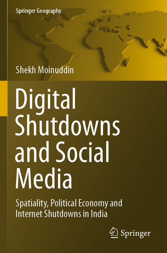 Digital Shutdowns and Social Media Spatiality, Political Economy and Internet Shutdowns in India